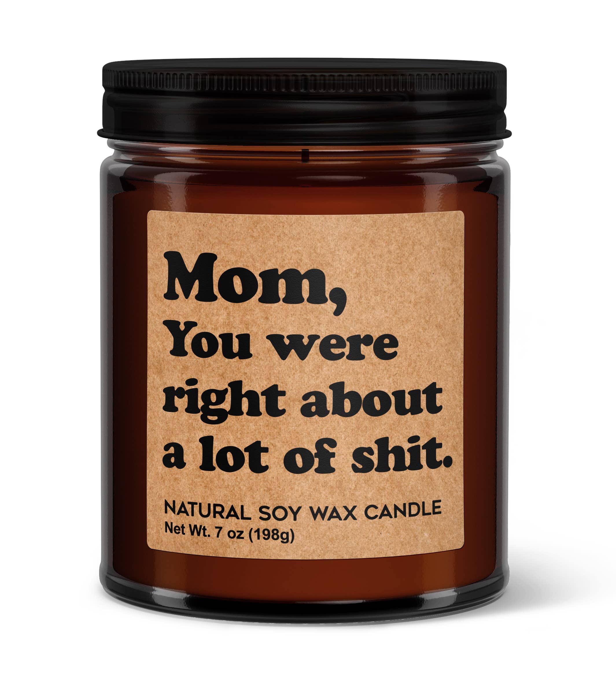 Mom You Were Right About A Lot of Shit Soy Candle