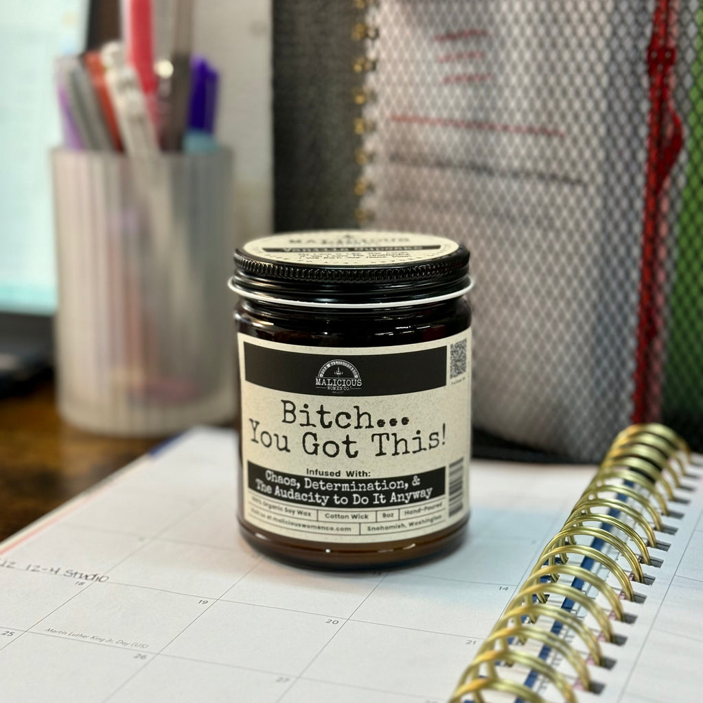 B*tch You Got This 9oz Funny Candle Malicious Women Co