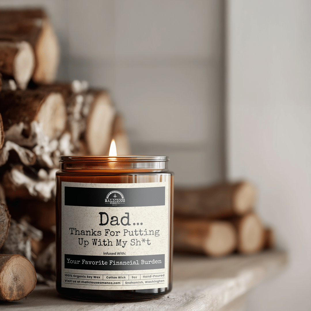 Dad... Thanks For Putting Up With My Sh*t 9oz Family Candle Malicious Women Co