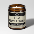 I Do What I Want 🕯️ 9oz Funny Candle | Zero F*cks
